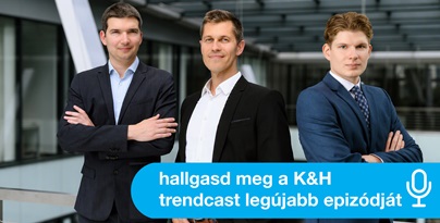 Három üzleti öltözetű személy egy modern irodaházban, K&H logóval és a „hallgasd meg a K&H trendcast legújabb epizódját” felirattal.